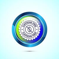 Caffeine free icon design illustration, No caffeine badge, sticker label design. Glossy Round Button Design vector
