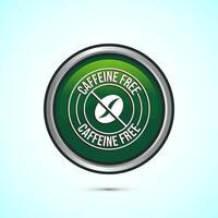 Caffeine free icon design illustration, No caffeine badge, sticker label design. Green Color Round Button Design vector