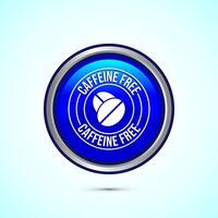 Caffeine free icon design illustration, No caffeine badge, sticker label design. Blue Color Round Button Design vector