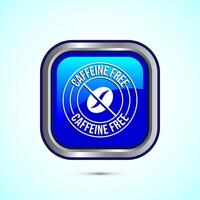 Caffeine free icon design illustration, No caffeine badge, sticker label design. Blue Color Square Button Design vector