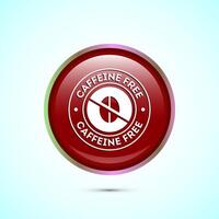 Caffeine free icon design illustration, No caffeine badge, sticker label design. Red Color Round Button Design vector