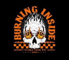 Burning Inside Slogan with Skull on Fire Graphic Illustration for Apparel, T-Shirts, Streetwear, and Print Design vector