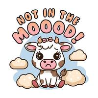 Cute Cartoon Cow Illustration with Funny Not in the Mood Text Design vector