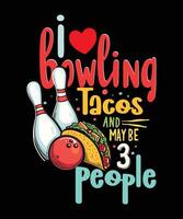 I love bowling Tacos and may be 3 people typography Valentine's Day t shirt design vector