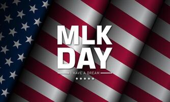 Martin Luther King Jr. Day design with US flag background. Happy MLK day. I have a dream vector