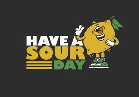 Have a sour day. The Mascot character of lemon fruit in flat art style design vector