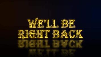 Well Be Right Back looping text with particles luxury animation, gold text animation with reflection video