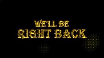 Well Be Right Back looping animation text with luxury particles, gold text animation with halftone backgound video