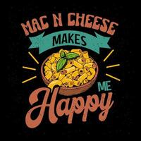 Mac n cheese makes me happy vector