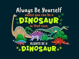Dinosaurs quote, always be yourself banner vector
