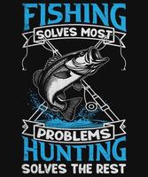 Fishing Solves most Problems Hunting Solves The Rest vector