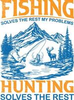 Fishing Solves Most of My Problems. Hunting Solves the Rest vector