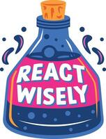 A flat sticker of chemical bottle with react wisely typography vector
