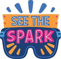 A flat sticker of goggles with see the spark typography vector