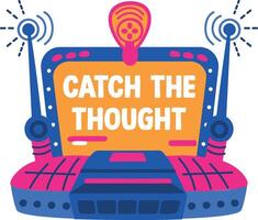 Futuristic device with antennas and the text catch thought, flat sticker vector