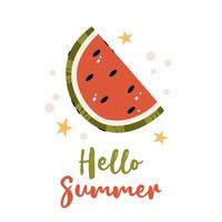 Hello summer. Summer card. Piece of watermelon.Use for card, poster, banner, web design and print on t-shirt. vector