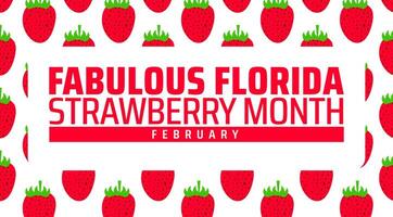 Fabulous Florida Strawberry Month background banner or poster design template. observed every year in February. Holiday concept. Use to any Template, card, poster, placard, template. vector