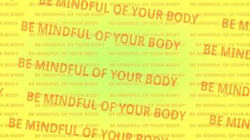 Background animation featuring 2D text, followed by the 3D sentence Be Mindful of Your Body popping up on yellow backdrop, emphasizing a health tip video