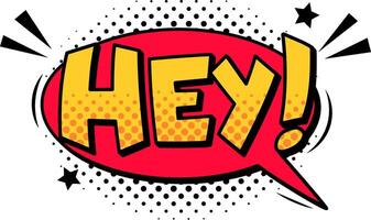 Yellow hey text bursting from a red speech bubble, featuring a dynamic halftone effect, surrounded by stars and motion trails against a clean white background vector