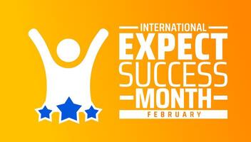 International Expect Success Month background banner or poster design template. observed every year in February. Holiday concept. Use to any Template, card, poster, placard, template. vector