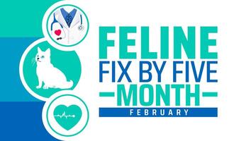 Feline Fix by Five Month background banner or poster design template. observed every year in February. Holiday concept. Use to any Template, card, poster, placard, template. vector
