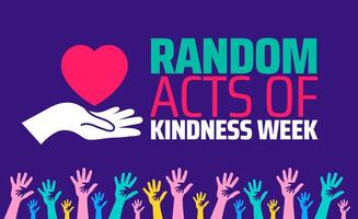National random acts of kindness week background banner or poster design template. observed every year in February. Holiday concept. Use to any Template, card, poster, placard, template. vector