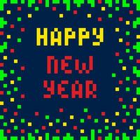 Happy New Year Colorful Pixel4 sides Frame Border and Text inside. Festive text in trendy Pixel Art. Isolated illustration Thematic cards or web promo banner, leaflets, print materials or tags vector