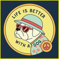Life is Better with a Dog Hippie Style Design vector