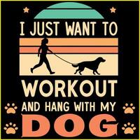i just want to workout and hang with my dog vector