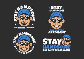 Stay handsome. Smiling face character illustration in dark background. good for t-shirt print. in 4 types vector