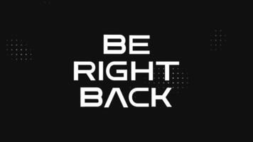 Animated Be Right Back Typography, Stream overlay looping motion graphic great for break streaming video