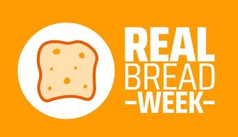 Real Bread Week background banner or poster design template. observed every year in February. Holiday concept. Use to any Template, card, poster, placard, template. vector