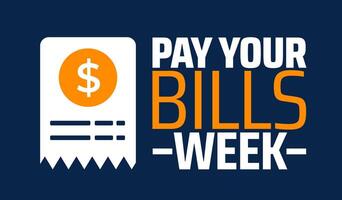 Pay Your Bills Week background banner or poster design template. observed every year in February. Holiday concept. Use to any Template, card, poster, placard, template. vector