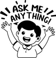 A glyph sticker of a confident character with ask me anything typography vector