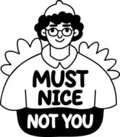 A glyph sticker of a character with must nice not you sarcastic phrase vector