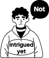 A glyph sticker of a person with a speech bubble saying not intrigued yet vector