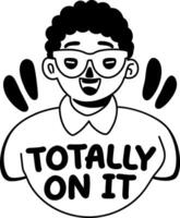 A glyph sticker of a cool character with totally on it typography vector