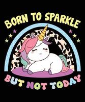 Born To Sparkle But Not Today Graphic Designs vector