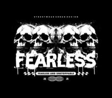 fearless slogan typography with skull in grunge style graphic illustration for t shirt print and streetwear design vector