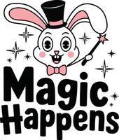 Magic Happens Rabbit in a Magic Hat T Shirt Design vector