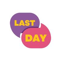 Last day offer showing retail promotion with two speech bubbles vector