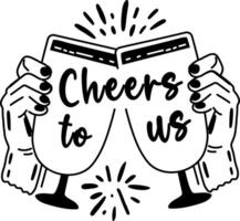 A glyph sticker of two hands holding glasses of champagne, with the text cheers to us typography vector