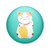 Japanese beckoning cat Maneki neko glossy pin badge. Lucky cat with a raised paw. Symbol of wealth and luck vector