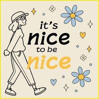 It's Nice to Be Nice - Inspirational Quote T-Shirt with Retro Vibe vector