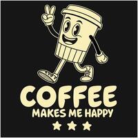 Coffee Makes Me Happy - Coffee Lover- T-Shirt Design vector