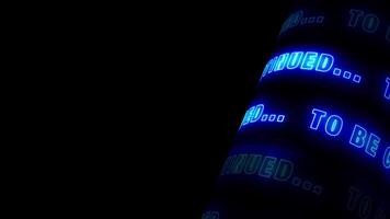 To be continued 3D glow neon tube text abstract background video