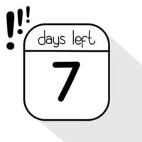 7 days left. Doodle calendar symbol for days left for promotion icon. hand drawn isolated style with shadow. vector