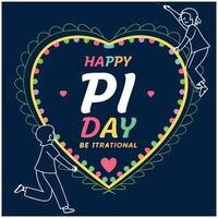 Happy Pi Day Be Irrational - Funny Math and Science T-Shirt vector