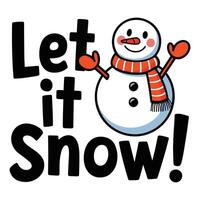 Let It Snow T Shirt Design Snowman vector