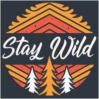 Stay wild logo with trees and the words stay wild vector